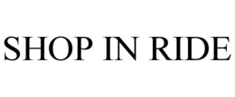 SHOP IN RIDE trademark