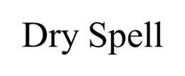 DRY SPELL trademark