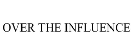 OVER THE INFLUENCE trademark