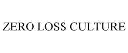 ZERO LOSS CULTURE trademark