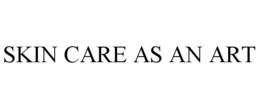 SKIN CARE AS AN ART trademark