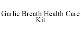 GARLIC BREATH HEALTH CARE KIT trademark