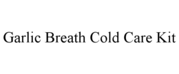 GARLIC BREATH COLD CARE KIT trademark