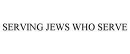 SERVING JEWS WHO SERVE trademark