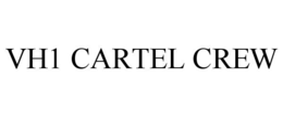 VH1 CARTEL CREW trademark