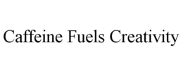CAFFEINE FUELS CREATIVITY trademark
