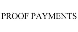 PROOF PAYMENTS trademark