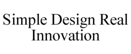 SIMPLE DESIGN REAL INNOVATION trademark