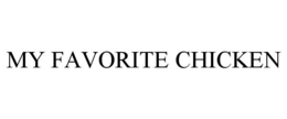 MY FAVORITE CHICKEN trademark