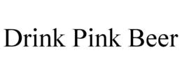 DRINK PINK BEER trademark