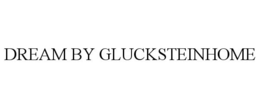DREAM BY GLUCKSTEINHOME trademark