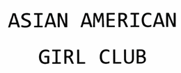 ASIAN AMERICAN GIRL CLUB trademark