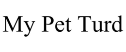 MY PET TURD trademark