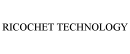 RICOCHET TECHNOLOGY trademark