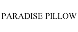 PARADISE PILLOW trademark