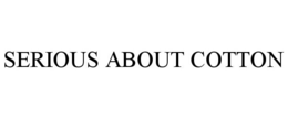 SERIOUS ABOUT COTTON trademark