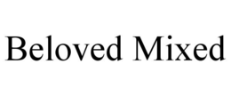 BELOVED MIXED trademark