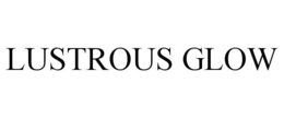 LUSTROUS GLOW trademark