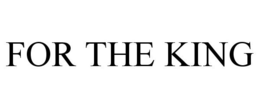 FOR THE KING trademark