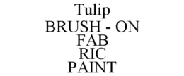 TULIP BRUSH - ON FAB RIC PAINT trademark