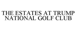 THE ESTATES AT TRUMP NATIONAL GOLF CLUB trademark