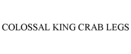 COLOSSAL KING CRAB LEGS trademark