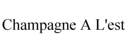 CHAMPAGNE A L'EST trademark