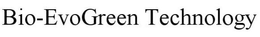 BIO-EVOGREEN TECHNOLOGY trademark