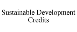 SUSTAINABLE DEVELOPMENT CREDITS trademark