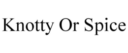 KNOTTY OR SPICE trademark