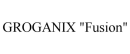 GROGANIX "FUSION" trademark