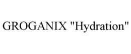 GROGANIX "HYDRATION" trademark