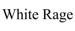 WHITE RAGE trademark