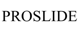 PROSLIDE trademark