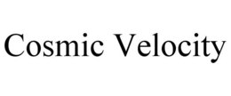 COSMIC VELOCITY trademark