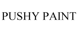 PUSHY PAINT trademark