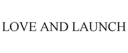 LOVE AND LAUNCH trademark