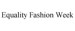 EQUALITY FASHION WEEK trademark