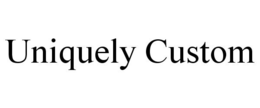 UNIQUELY CUSTOM trademark