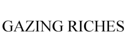 GAZING RICHES trademark