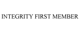 INTEGRITY FIRST MEMBER trademark