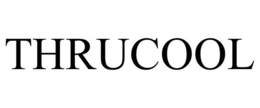 THRUCOOL trademark