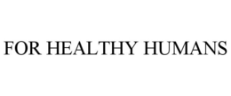 FOR HEALTHY HUMANS trademark