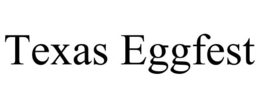TEXAS EGGFEST trademark