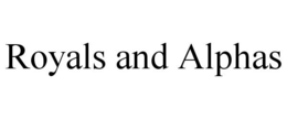 ROYALS AND ALPHAS trademark