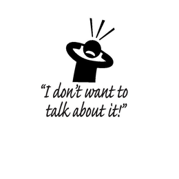 "I DON'T WANT TO TALK ABOUT IT!" trademark