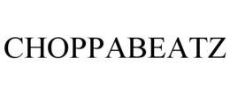 CHOPPABEATZ trademark