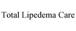 TOTAL LIPEDEMA CARE trademark