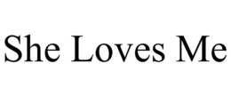 SHE LOVES ME trademark