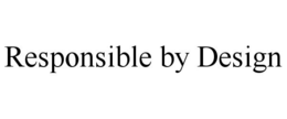 RESPONSIBLE BY DESIGN trademark